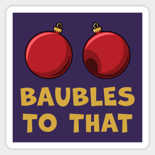 Baubles To That Magnet